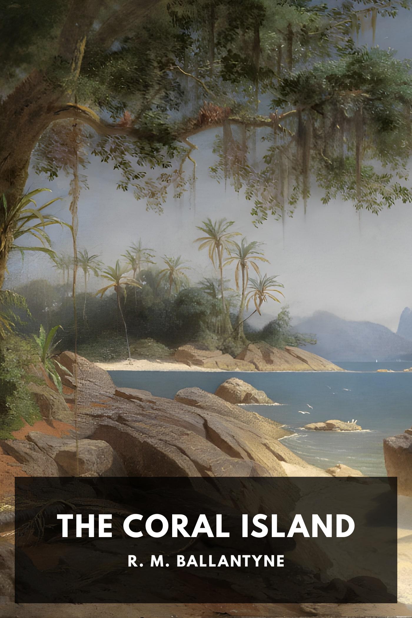 The Coral Island - R. M. Ballantyne